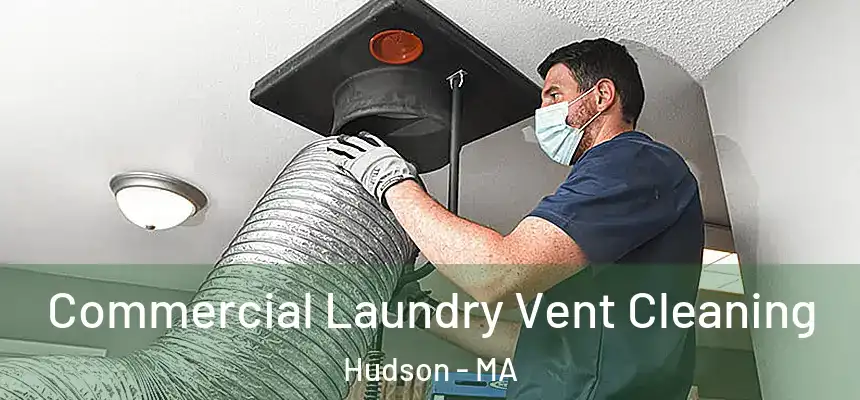 Commercial Laundry Vent Cleaning Hudson - MA