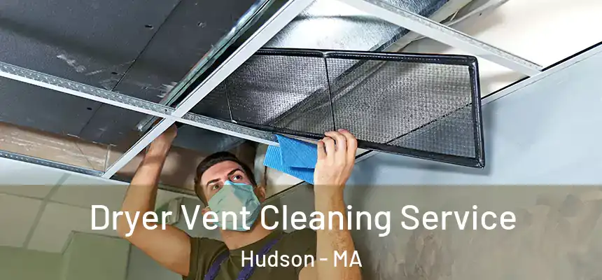  Dryer Vent Cleaning Service Hudson - MA