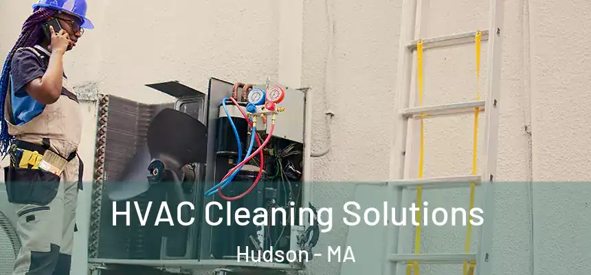 HVAC Cleaning Solutions Hudson - MA