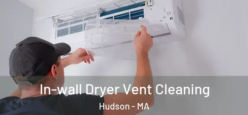  In-wall Dryer Vent Cleaning Hudson - MA