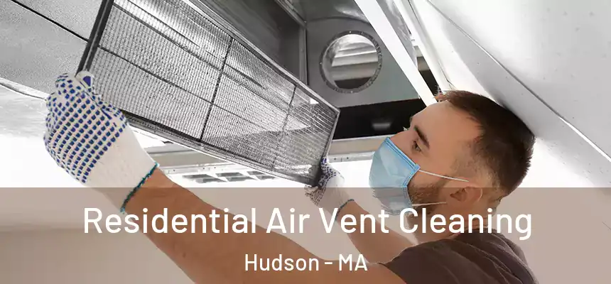 Residential Air Vent Cleaning Hudson - MA