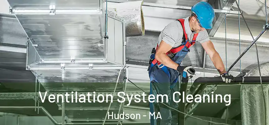  Ventilation System Cleaning Hudson - MA